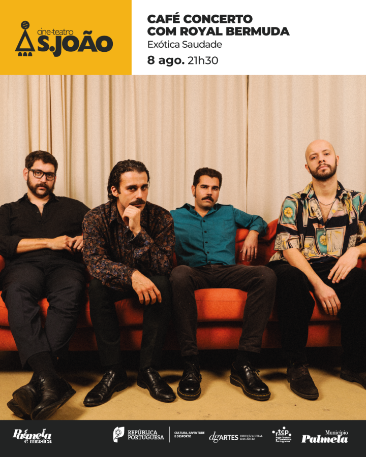No Cine-Teatro S. João, em Palmela Café Concerto com Royal Bermuda . 8 agosto