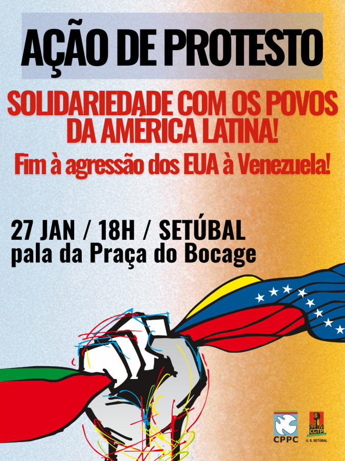 Ações de Solidariedade com os Povos da América Latina Fim à agressão dos EUA à Venezuela! - Setúbal, Évora e Coimbra